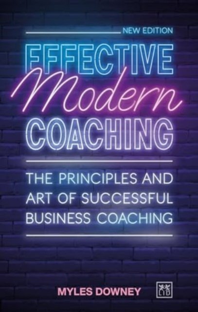 Cover for Myles Downey · Effective Modern Coaching: The principles and art of successful business coaching (Paperback Bog) (2024)