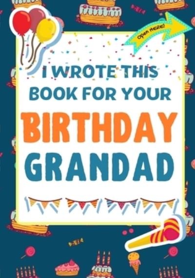 Cover for The Life Graduate Publishing Group · I Wrote This Book For Your Birthday Grandad (Taschenbuch) (2020)