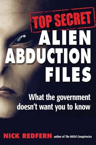 Cover for Redfern, Nick (Nick Redfern) · Top Secret Alien Abduction Files: What the Government Doesn't Want You to Know (Taschenbuch) (2018)