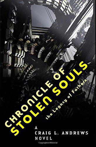 Chronicle of Stolen Souls: the Legacy of Fathers - Craig Andrews - Books - Alternative Book Press - 9781940122168 - September 27, 2014