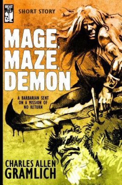 Mage, Maze, Demon - Charles Allen Gramlich - Books - Beat to a Pulp - 9781943035168 - April 4, 2016