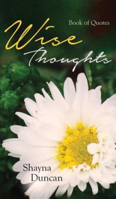 Wise Thoughts - Shayna Duncan - Bücher - PENDIUM - 9781944348168 - 1. Juli 2016