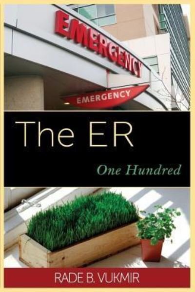 Cover for Vukmir Rade B Vukmir · The ER: One Hundred (Paperback Book) (2016)