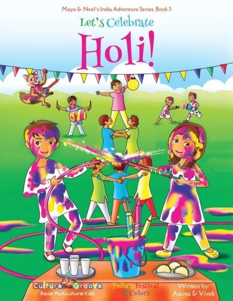 Cover for Ajanta Chakraborty · Let's Celebrate Holi! (Maya &amp; Neel's India Adventure Series, Book 3) - Maya &amp; Neel's India Adventure (Paperback Book) (2017)
