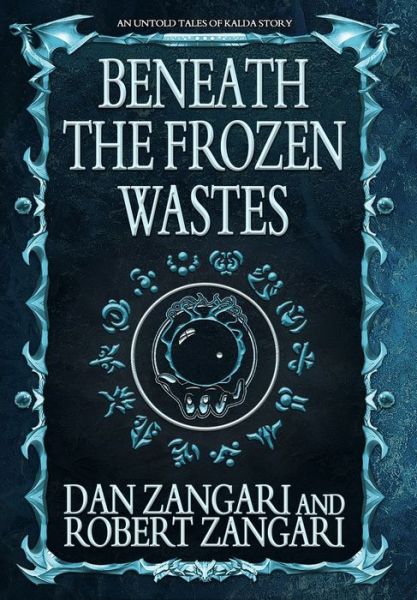 Cover for Dan Zangari · Beneath the Frozen Wastes (Hardcover Book) (2021)