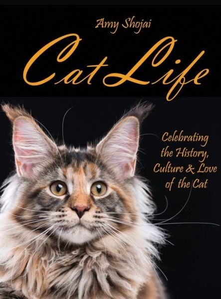 Cover for Amy Shojai · Cat Life: Celebrating the History, Culture &amp; Love of the Cat (Inbunden Bok) (2019)