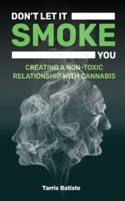 Don't Let It Smoke You - Tarris Batiste - Books - Jones Media Publishing - 9781948382168 - March 31, 2021