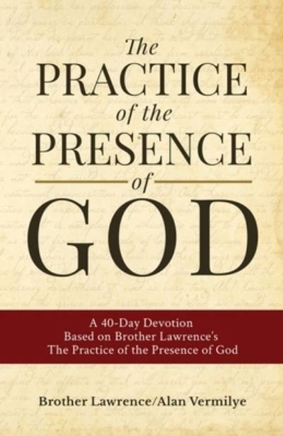The Practice of the Presence of God A 40-Day Devotion Based on Brother Lawrence's The Practice of the Presence of God - Brother Lawrence - Bøger - Brown Chair Books - 9781948481168 - 8. marts 2021