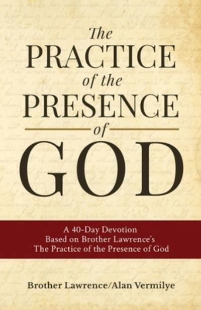 The Practice of the Presence of God A 40-Day Devotion Based on Brother Lawrence's The Practice of the Presence of God - Brother Lawrence - Libros - Brown Chair Books - 9781948481168 - 8 de marzo de 2021