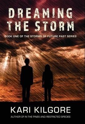 Cover for Kari Kilgore · Dreaming the Storm - Storms of Future Past (Hardcover Book) (2018)