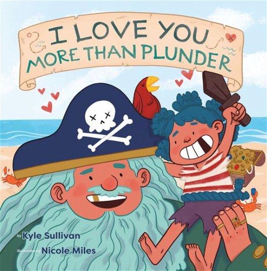 Cover for Kyle Sullivan · I Love You More than Plunder - Hazy Dell Love &amp; Nurture Books (Board book) (2021)