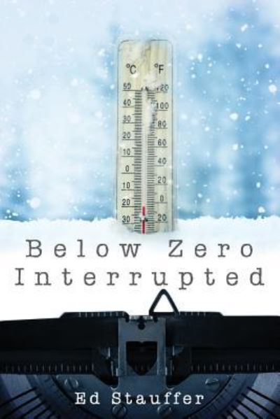 Cover for Ed Stauffer · Below Zero Interrupted (Paperback Book) (2018)