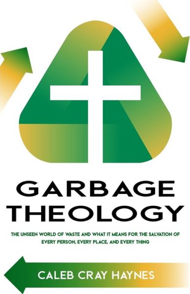 Cover for Caleb Cray Haynes · Garbage Theology (Paperback Book) (2021)