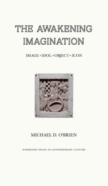 Cover for Michael D O'Brien · The Awakening Imagination (Hardcover Book) (2021)