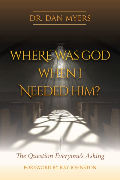 Cover for Dan Myers · Where Was God When I Needed Him? (Paperback Book) (2020)