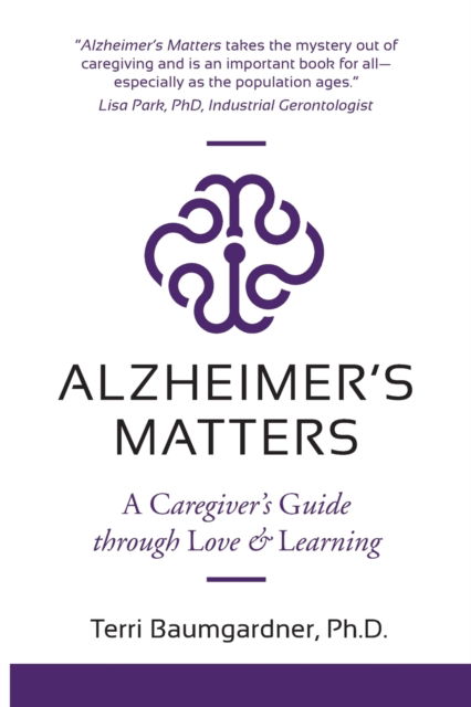 Cover for Terri Baumgardner · Alzheimer's Matters: A Caregiver's Guide Through Love &amp; Learning (Paperback Book) (2020)