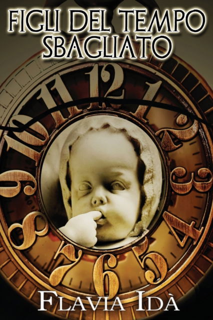 Cover for Flavia Idà · Figli del tempo sbagliato (Paperback Book) (2021)