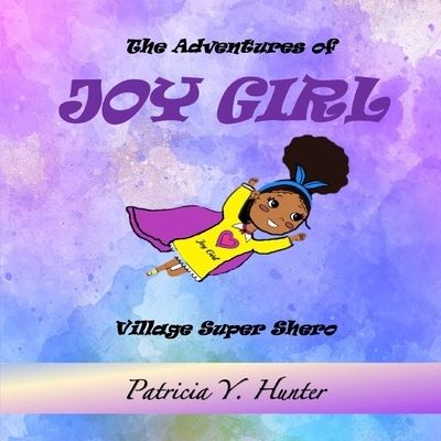 Cover for Patricia Y Hunter · The Adventures of Joy Girl (Paperback Book) (2021)