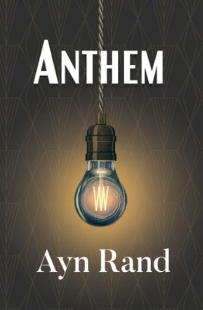 Anthem (Reader's Library Classic) - Ayn Rand - Kirjat - Reader's Library Classics - 9781954839168 - torstai 18. helmikuuta 2021