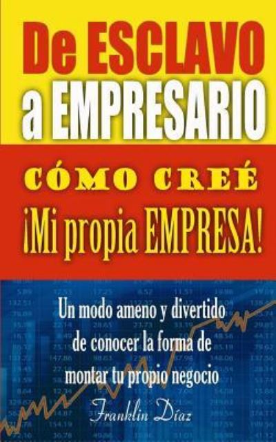 Cover for Franklin Alberto Diaz Larez · De ESCLAVO a EMPRESARIO (Paperback Book) (2017)