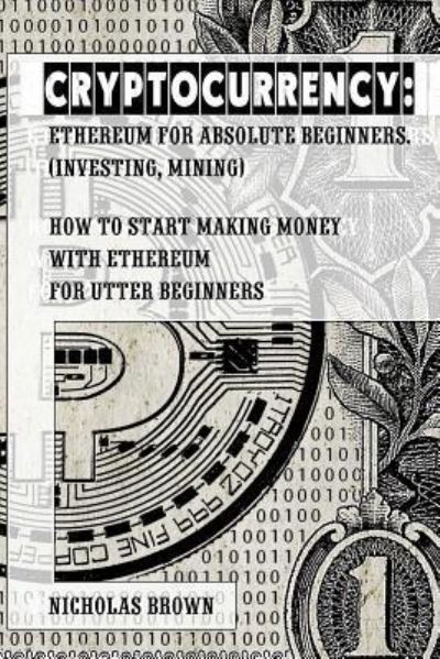 Cryptocurrency - Nicholas Brown - Books - Createspace Independent Publishing Platf - 9781976411168 - September 21, 2017