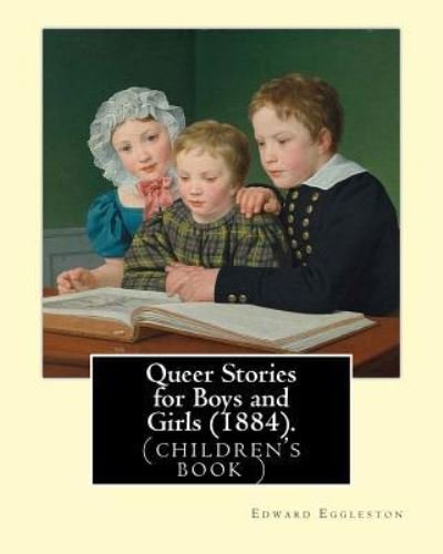 Cover for Deceased Edward Eggleston · Queer Stories for Boys and Girls (1884). by (Taschenbuch) (2017)