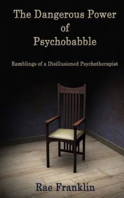 Cover for Rae Franklin · The Dangerous Power of Psychobabble (Taschenbuch) (2017)