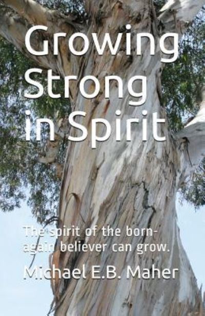 Cover for Michael E B Maher · Growing Strong in Spirit (Taschenbuch) (2018)