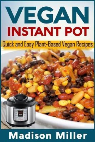 Cover for Madison Miller · Vegan Instant Pot - *** Black and White Edition *** (Paperback Book) (2018)