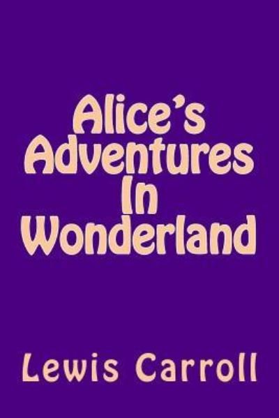 Cover for Lewis Carroll · Alice's Adventures In Wonderland (Taschenbuch) (2018)
