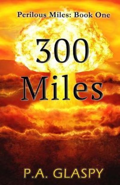 Cover for P a Glaspy · 300 Miles (Paperback Book) (2018)