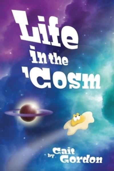 Cover for Cait Gordon · Life in the 'Cosm (Taschenbuch) (2016)