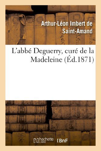 Cover for Imbert De Saint-amand-a-l · L'abbe Deguerry, Cure De La Madeleine (Paperback Book) [French edition] (2013)