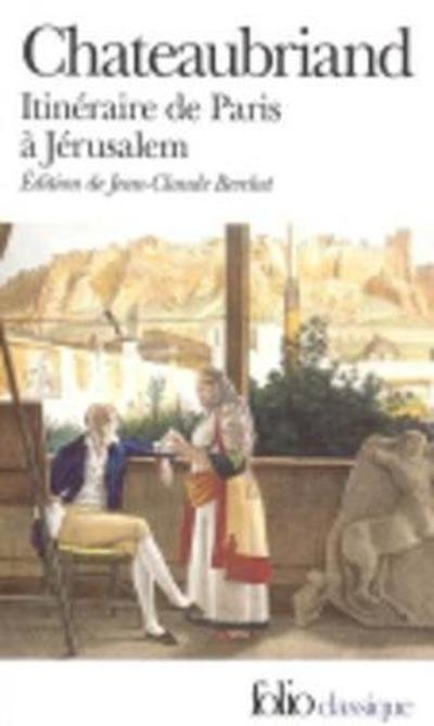 Cover for Chateaubriand · Itineraire De Paris a Jeru (Folio (Gallimard)) (Paperback Book) [French edition] (2005)