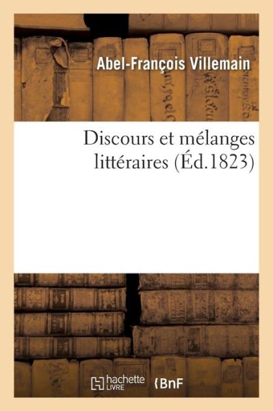 Cover for Abel-François Villemain · Discours Et Melanges Litteraires (Paperback Book) (2019)