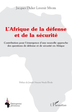 Cover for Jacques Didier Lavenir Mvom · L'Afrique de la défense et de la sécurité (Paperback Book) (2021)