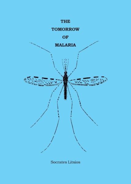 Cover for Socrates Litsios · The Tomorrow of Malaria (Paperback Book) [3rd Revised edition] (2014)