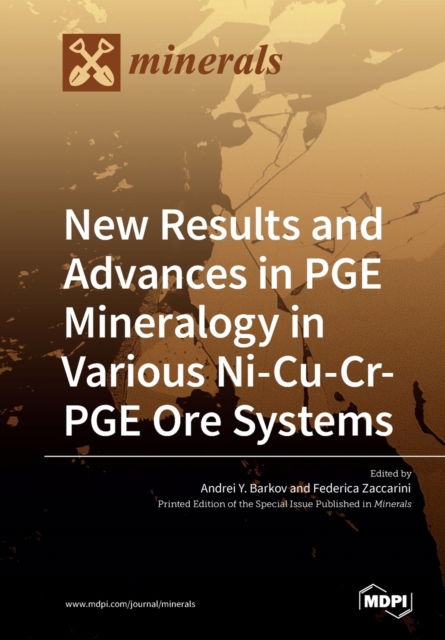 New Results and Advances in PGE Mineralogy in Various Ni-Cu-Cr-PGE Ore Systems - Andrei Y Barkov - Books - Mdpi AG - 9783039217168 - November 14, 2019