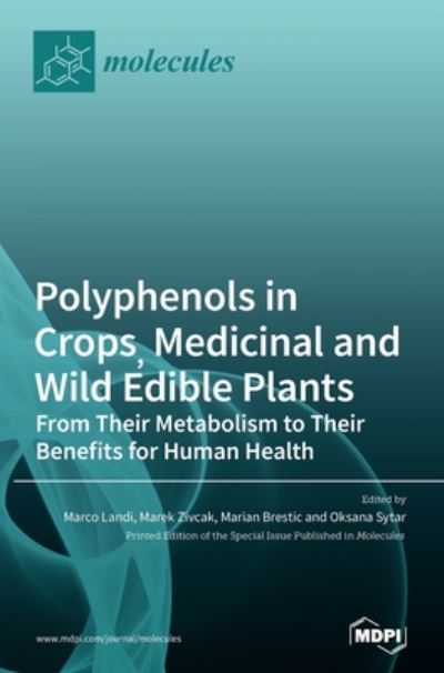 Cover for Marco Landi Landi · Polyphenols in Crops, Medicinal and Wild Edible Plants: From Their Metabolism to Their Benefits for Human Health (Hardcover Book) (2020)