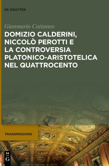 Cover for Gianmario Cattaneo · Domizio Calderini, Niccolo Perotti E La Controversia Platonico-Aristotelica Nel Quattrocento (Inbunden Bok) (2020)