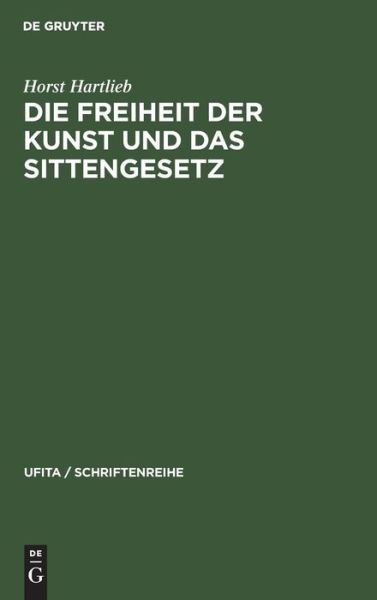 Cover for Horst Hartlieb · Die Freiheit der Kunst und das Sittengesetz (Book) (1969)