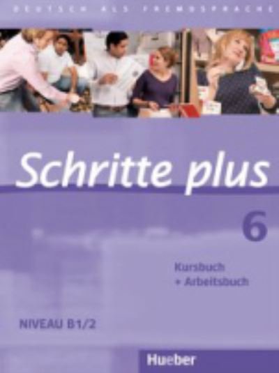 Cover for Silke Hilpert, Anne Robert, Anja SchÃ¼mann, Franz Specht, Barbara Gottstein-schramm, Susanne Kalender · Schritte Plus: Kurs- und Arbeitsbuch 6 ohne CD (Book) (2010)