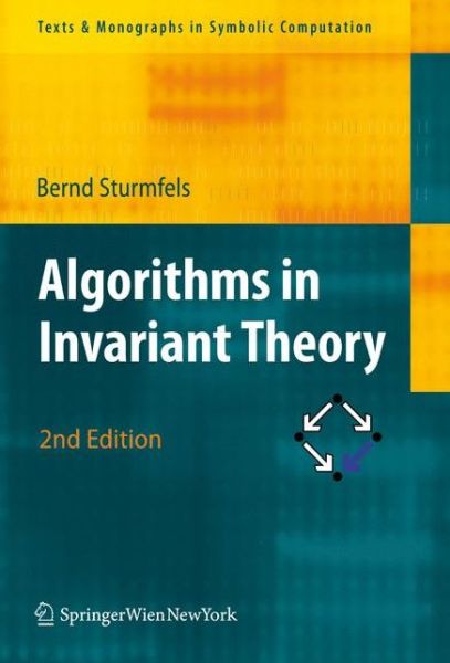 Algorithms in Invariant Theory - Texts & Monographs in Symbolic Computation - Bernd Sturmfels - Books - Springer Verlag GmbH - 9783211774168 - April 28, 2008