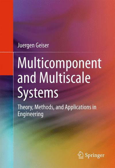 Cover for Juergen Geiser · Multicomponent and Multiscale Systems: Theory, Methods, and Applications in Engineering (Hardcover bog) [1st ed. 2016 edition] (2015)