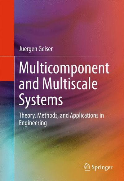 Juergen Geiser · Multicomponent and Multiscale Systems: Theory, Methods, and Applications in Engineering (Hardcover Book) [1st ed. 2016 edition] (2015)