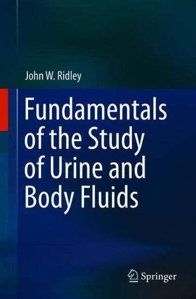 Cover for John W. Ridley · Fundamentals of the Study of Urine and Body Fluids (Paperback Book) [1st ed. 2018 edition] (2018)