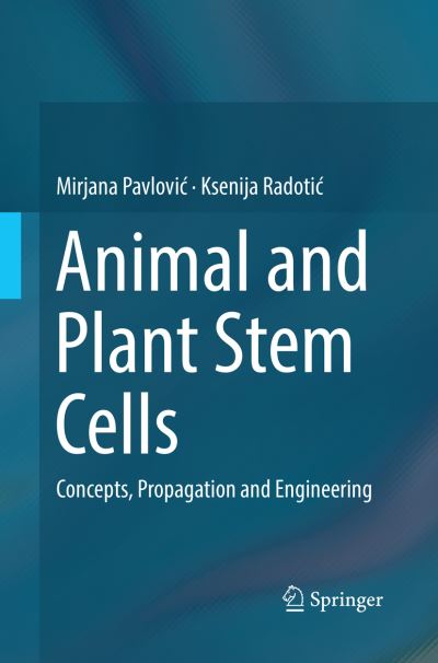 Cover for Mirjana Pavlovic · Animal and Plant Stem Cells: Concepts, Propagation and Engineering (Paperback Book) [Softcover reprint of the original 1st ed. 2017 edition] (2018)