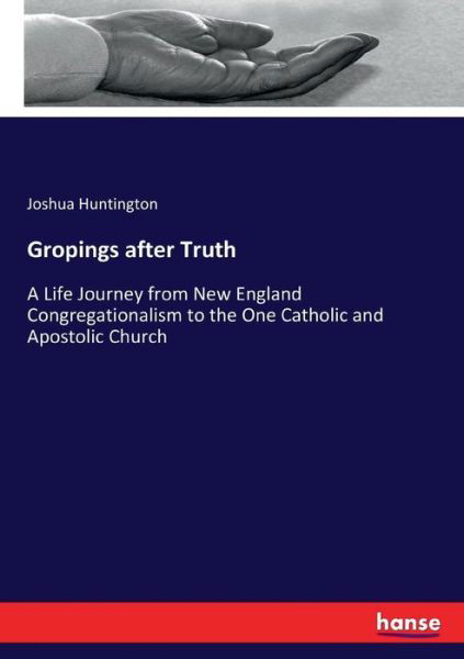 Cover for Huntington · Gropings after Truth (Book) (2017)