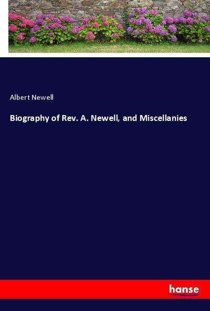 Cover for Newell · Biography of Rev. A. Newell, and (Book)