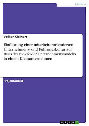 Cover for Volker Kleinert · Einfuhrung einer mitarbeiterorientierten Unternehmens- und Fuhrungskultur auf Basis des Bielefelder Unternehmensmodells in einem Kleinunternehmen (Paperback Book) (2021)